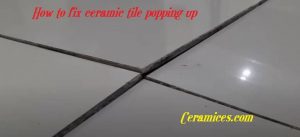 How to fix ceramic tile popping up