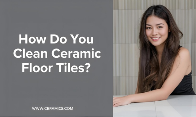 How Do You Clean Ceramic Floor Tiles?