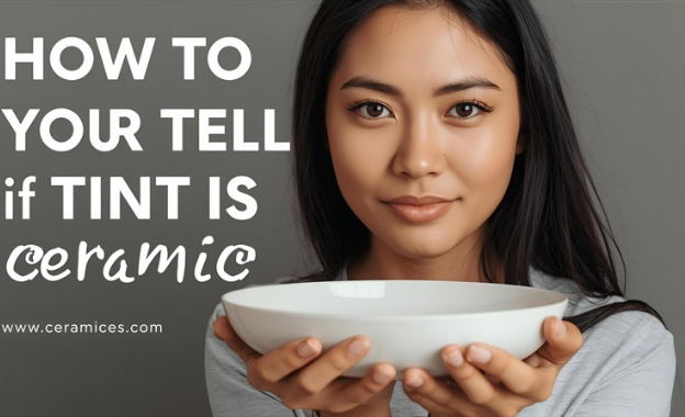 How to Tell if Tint Is Ceramic