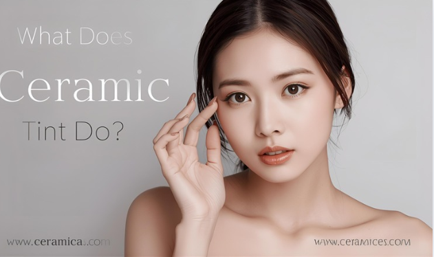 What Does Ceramic Tint Do?