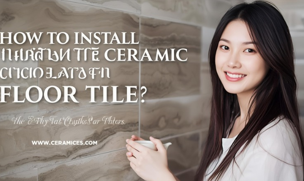 How to Install Ceramic Floor Tile?