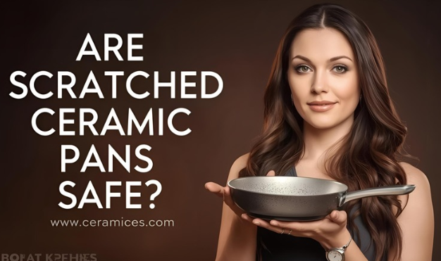 Are Scratched Ceramic Pans Safe?