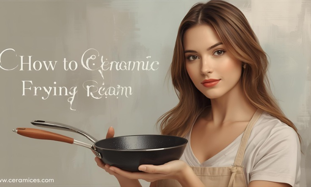 How to Clean Ceramic Frying Pan