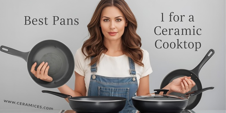 Best Pans for a Ceramic Cooktop