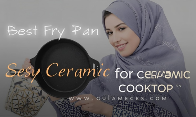 Best Fry Pan for Ceramic Cooktop 