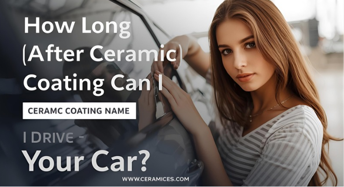 How Long After Ceramic Coating Can I Drive My Car?
