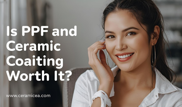 Is PPF and Ceramic Coating Worth It?