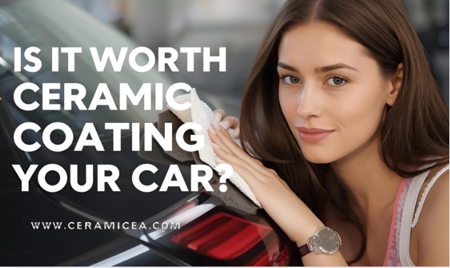 Is It Worth Ceramic Coating Your Car?