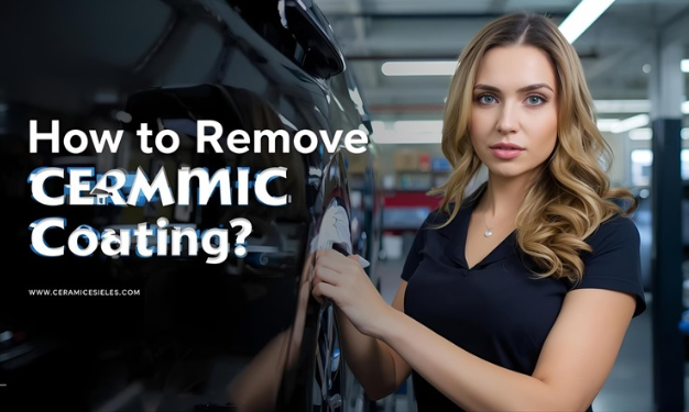 How to Remove Ceramic Coating?