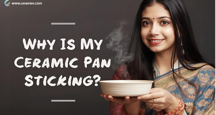 Why Is My Ceramic Pan Sticking?
