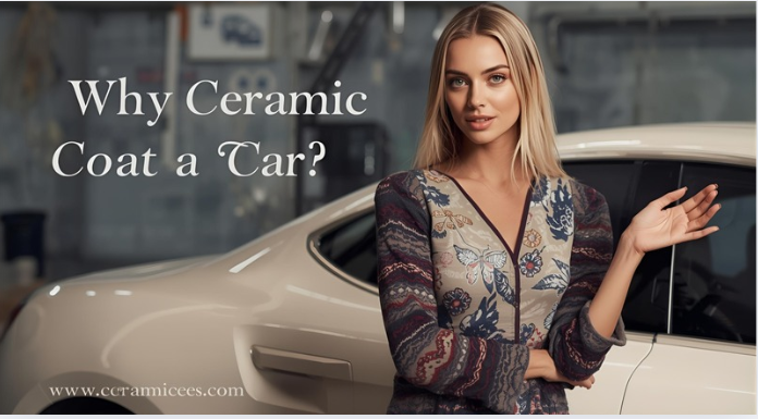 Why Ceramic Coat a Car?
