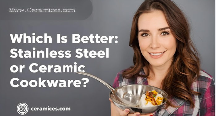 Which Is Better: Stainless Steel or Ceramic Cookware?