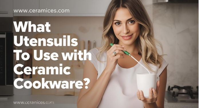 What Utensils to Use with Ceramic Cookware?