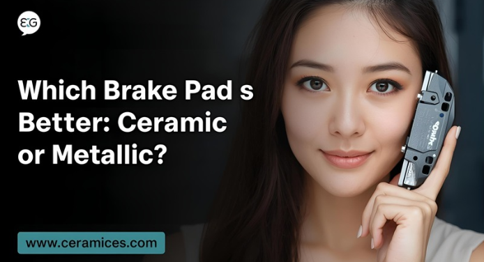 Which Brake Pad Is Better: Ceramic or Metallic?
