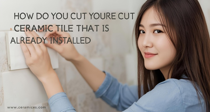 How Do You Cut Ceramic Tile That Is Already Installed