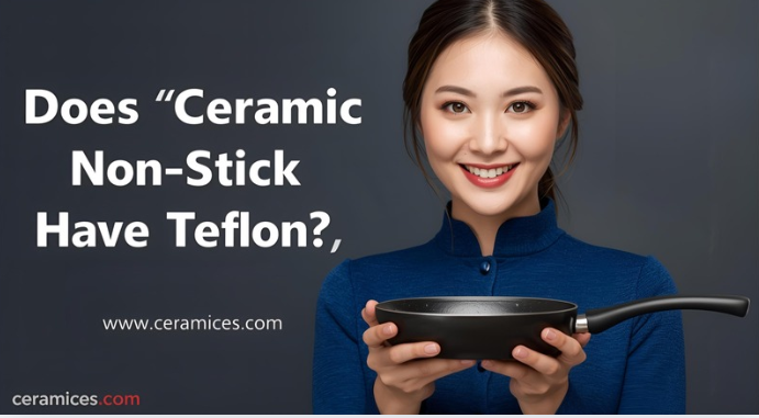 Does Ceramic Non Stick Have Teflon?