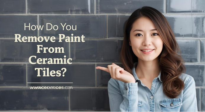 How Do You Remove Paint from Ceramic Tiles