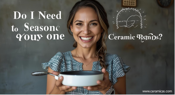 Do I Need to Season Ceramic Pans?