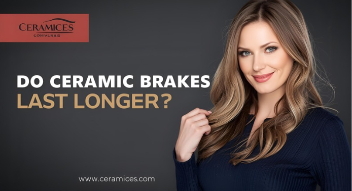 Do Ceramic Brakes Last Longer?