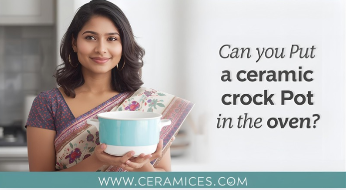 Can You Put a Ceramic Crock Pot in the Oven?