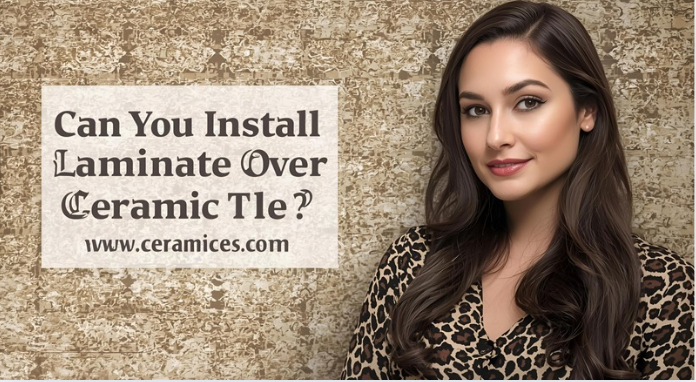 Can You Install Laminate Over Ceramic Tile?