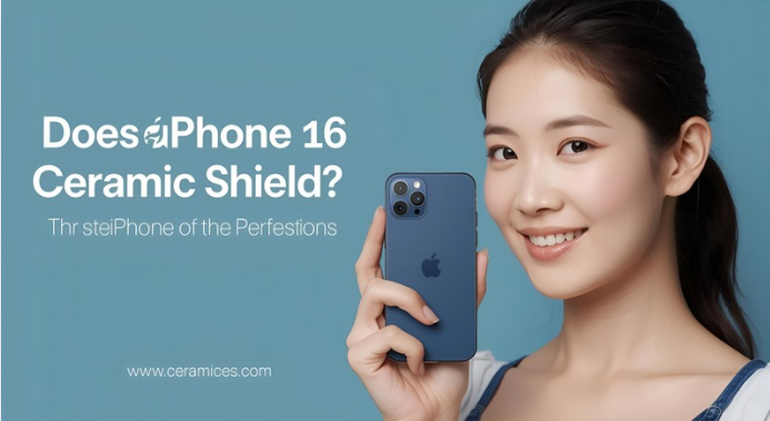 Does iPhone 16 Have Ceramic Shield?
