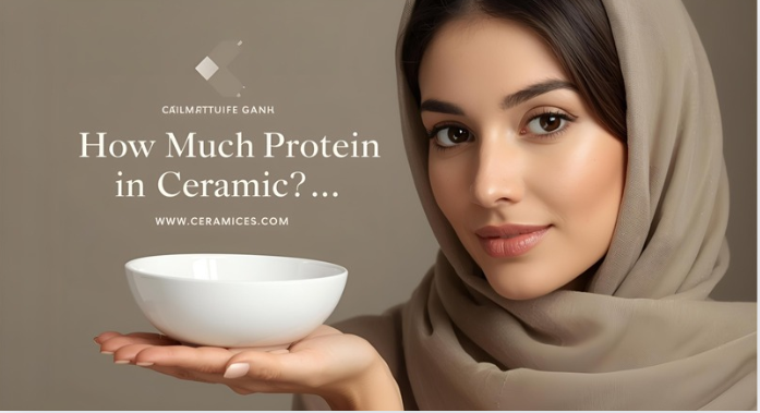 How Much Protein in Ceramic?