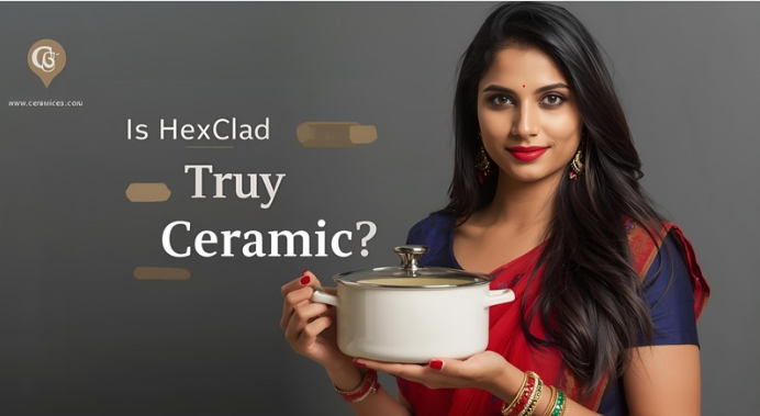 Is HexClad Ceramic Cookware Truly Ceramic?