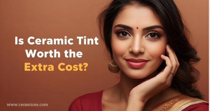 Is Ceramic Tint Worth the Extra Cost?