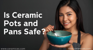 Is Ceramic Pans Toxic?