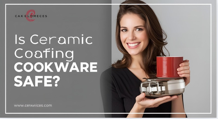 Is Ceramic Coating Cookware Safe?