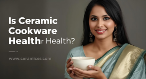 Is Ceramic Cookware Good for Health?