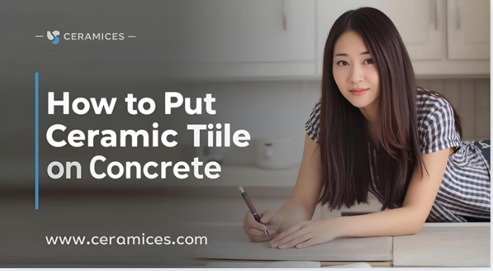 How to Put Ceramic Tile on Concrete