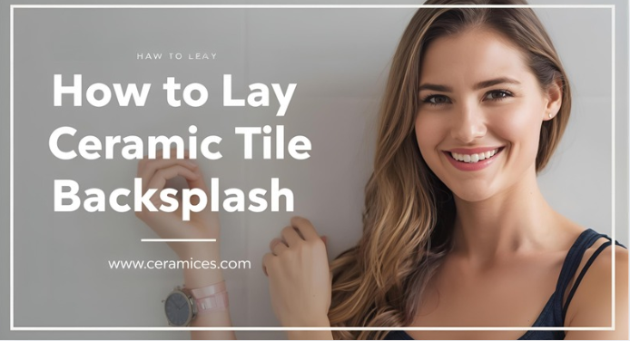 How to Lay Ceramic Tile Backsplash
