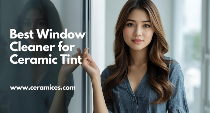 Best Window Cleaner for Ceramic Tint