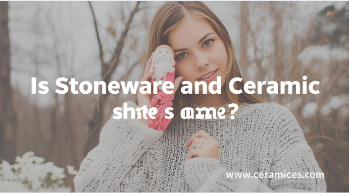 Is Stoneware and Ceramic the Same?