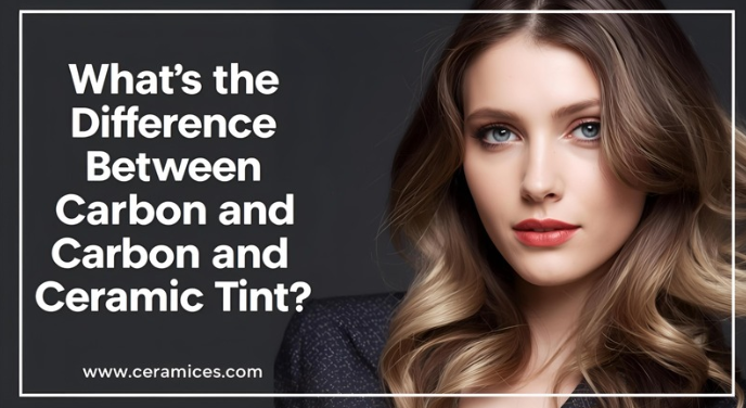 What’s the Difference Between Carbon and Ceramic Tint?