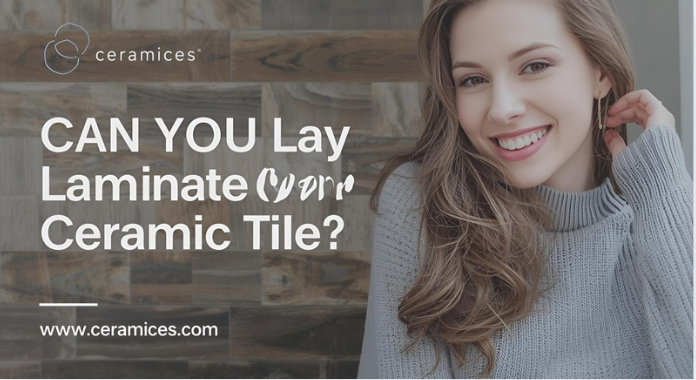 Can You Lay Laminate Over Ceramic Tile?