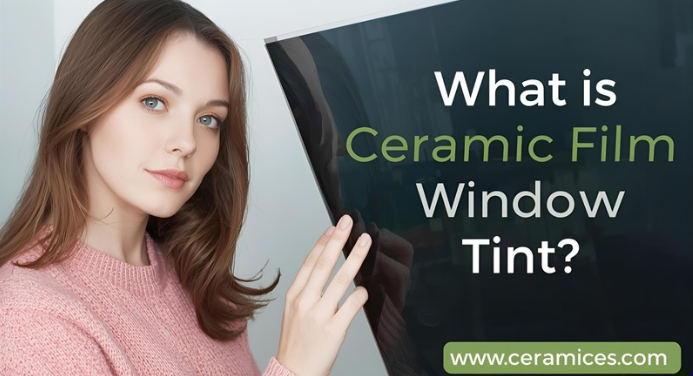 What Is Ceramic Film Window Tint?