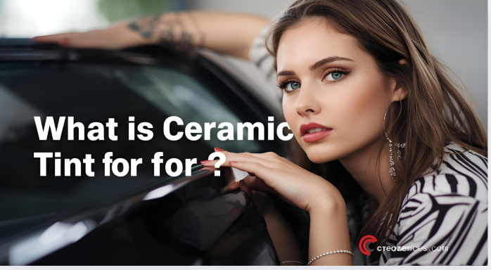 What Is Ceramic Tint for Cars?