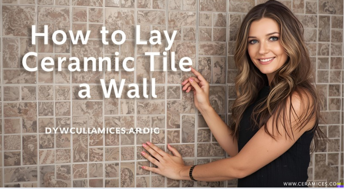 How to Lay Ceramic Tile on a Wall