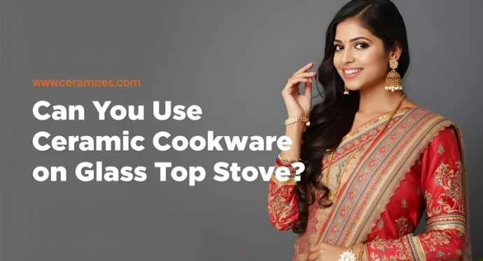 Can You Use Ceramic Cookware on a Glass Top Stove?