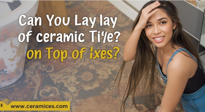 Can You Lay Ceramic Tile on Top of Vinyl Flooring?