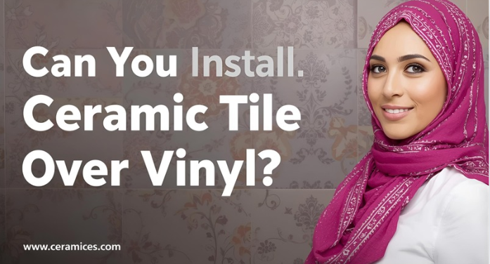 Can You Install Ceramic Tile Over Vinyl?