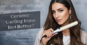 Is a Ceramic Curling Iron Better?
