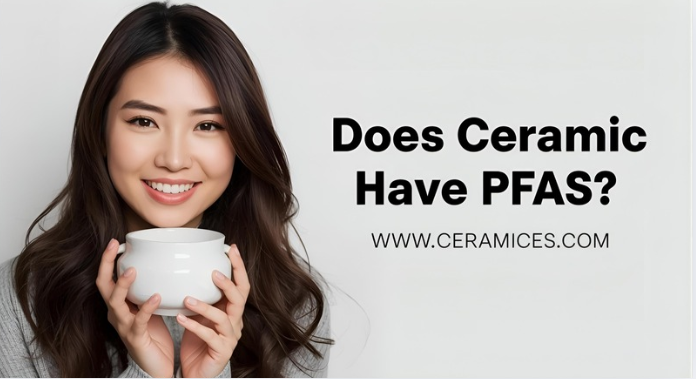 Does Ceramic Have PFAS?