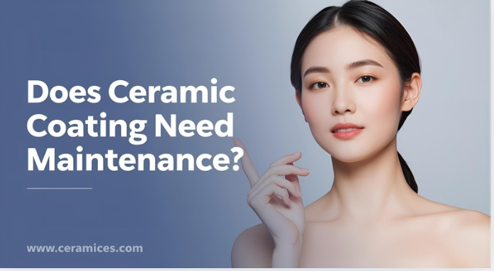 Does Ceramic Coating Need Maintenance?