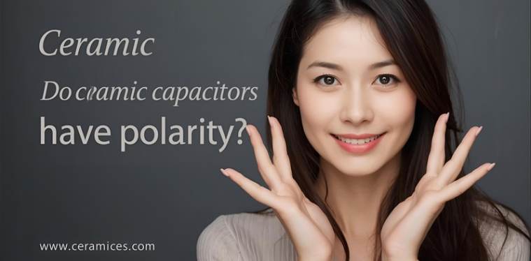 Do Ceramic Capacitors Have Polarity?