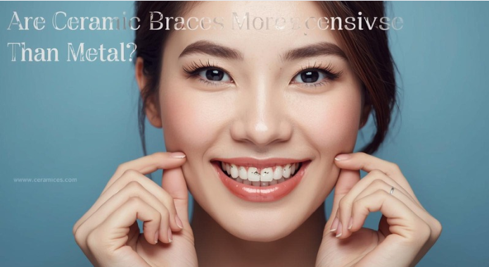 Are Ceramic Braces More Expensive Than Metal?