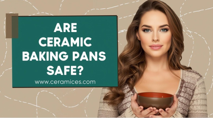 Are Ceramic Baking Pans Safe?